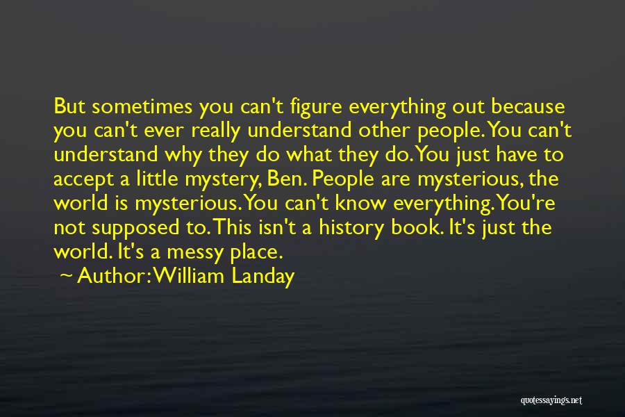 Life Is Messy Sometimes Quotes By William Landay