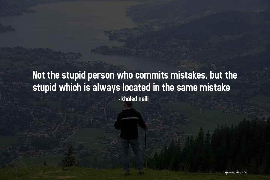 Life Is Mistake Quotes By Khaled Naili Life Is Mistake Quotes By Khaled Naili