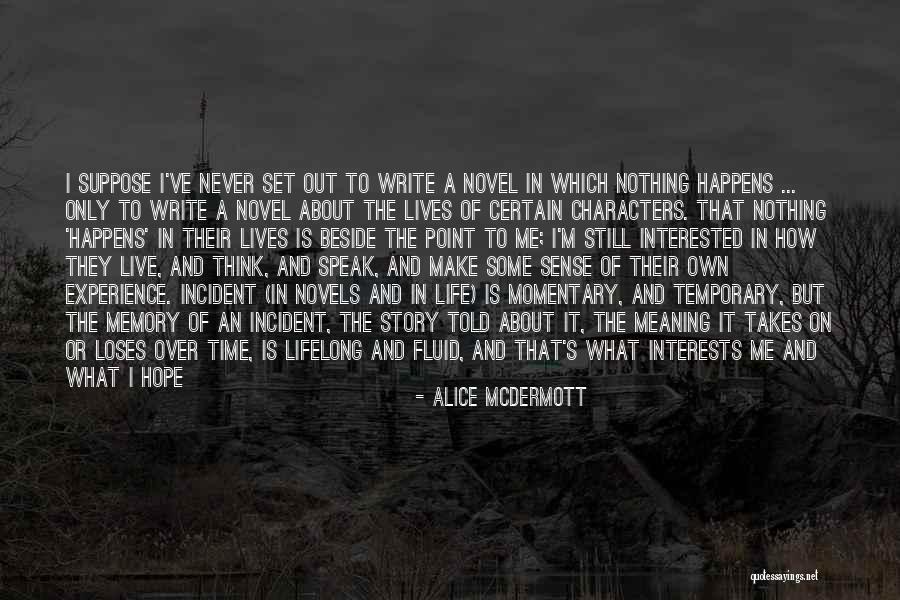 Life Is Momentary Quotes By Alice McDermott