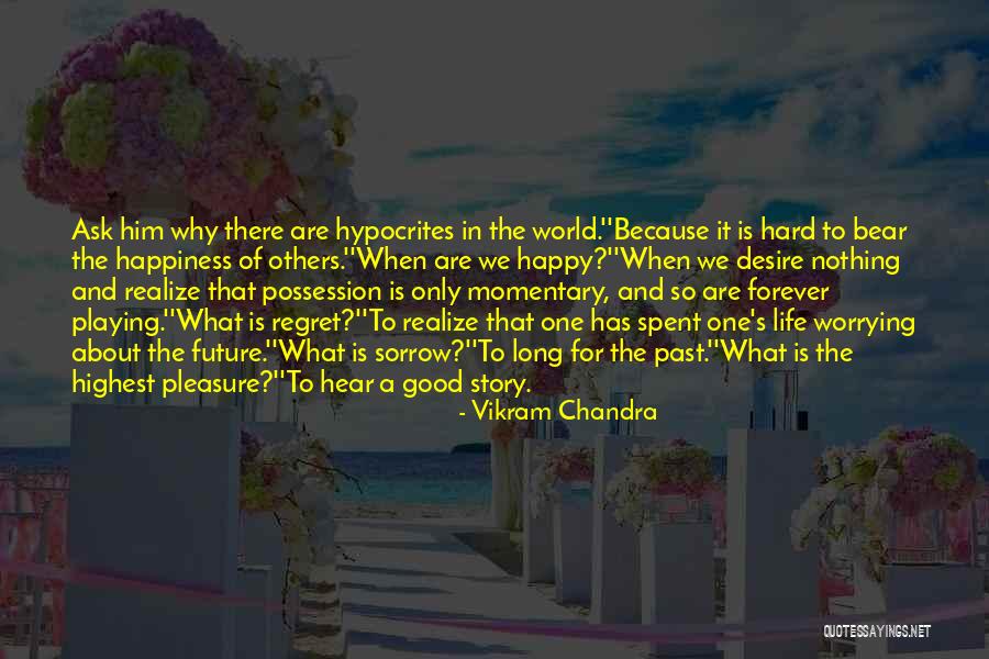 Life Is Momentary Quotes By Vikram Chandra