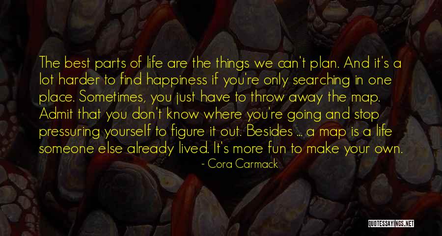 Life Is More Fun Quotes By Cora Carmack