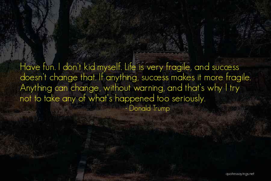 Life Is More Fun Quotes By Donald Trump