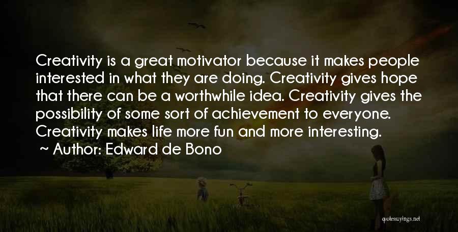 Life Is More Fun Quotes By Edward De Bono