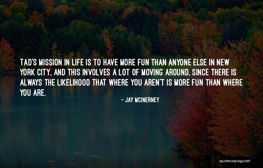 Life Is More Fun Quotes By Jay McInerney