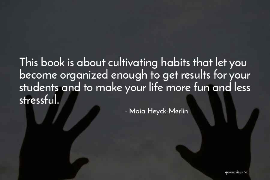 Life Is More Fun Quotes By Maia Heyck-Merlin