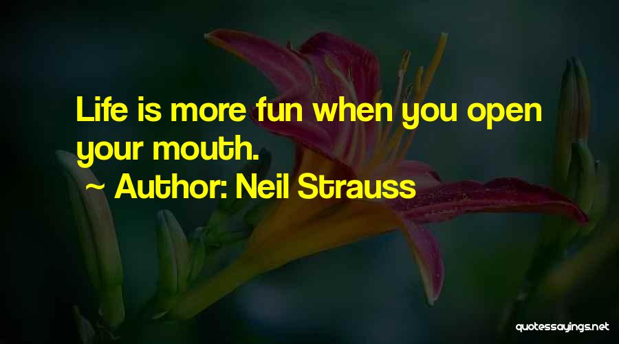 Life Is More Fun Quotes By Neil Strauss