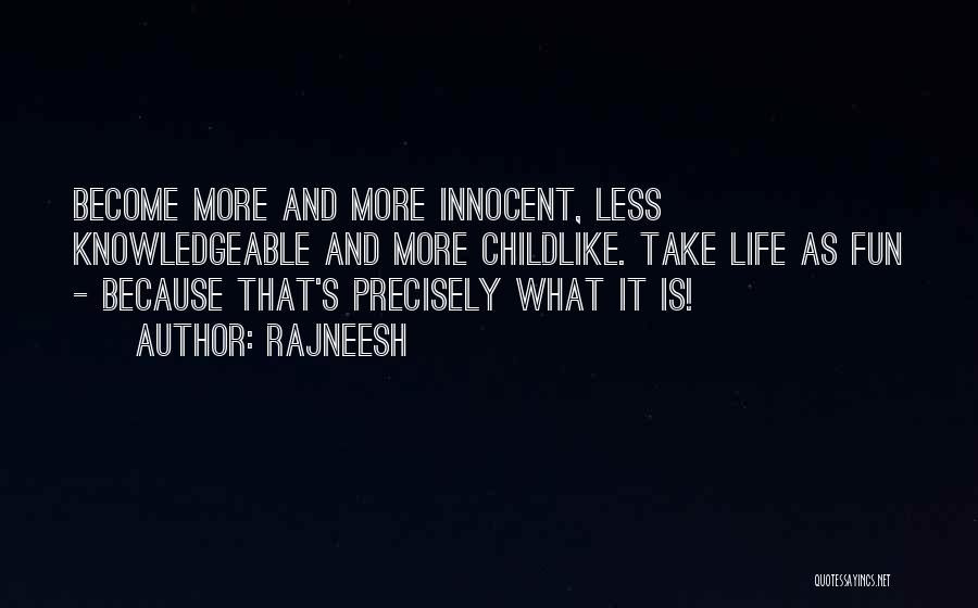 Life Is More Fun Quotes By Rajneesh