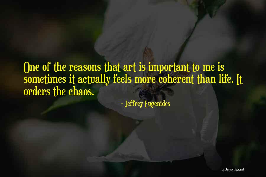 Life Is More Important Than Art Quotes By Jeffrey Eugenides Life Is More Important Than Art Quotes By Jeffrey Eugenides