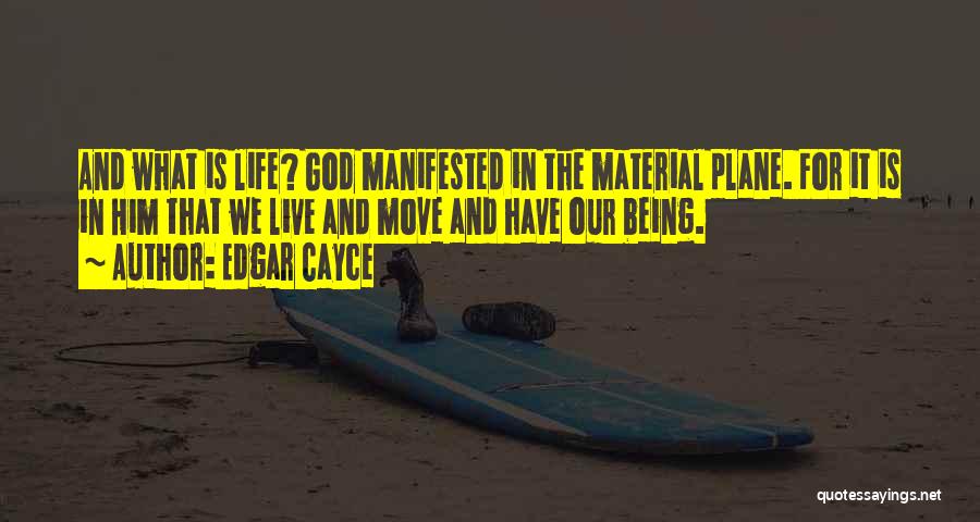 Life Is More Than Material Things Quotes By Edgar Cayce