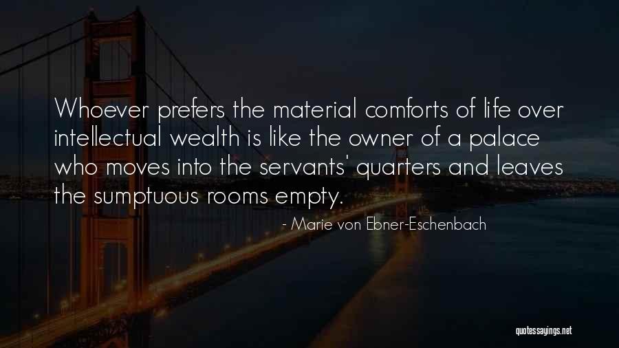 Life Is More Than Material Things Quotes By Marie Von Ebner-Eschenbach