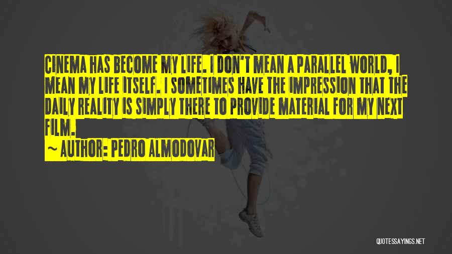 Life Is More Than Material Things Quotes By Pedro Almodovar