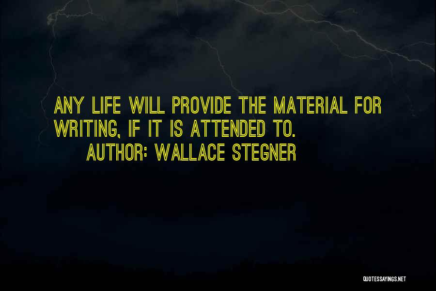 Life Is More Than Material Things Quotes By Wallace Stegner