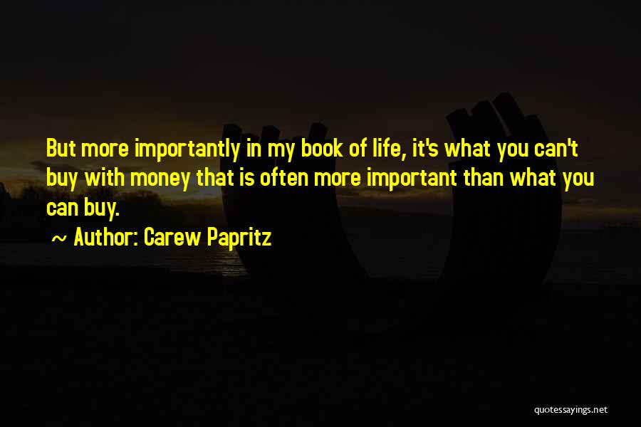 Life Is More Than Money Quotes By Carew Papritz