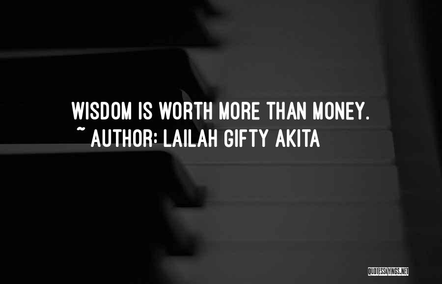 Life Is More Than Money Quotes By Lailah Gifty Akita