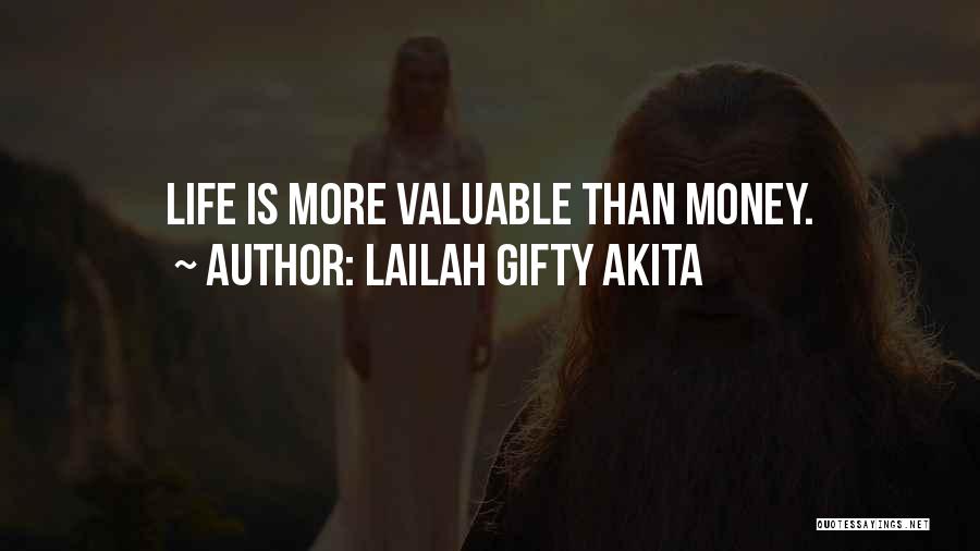 Life Is More Than Money Quotes By Lailah Gifty Akita