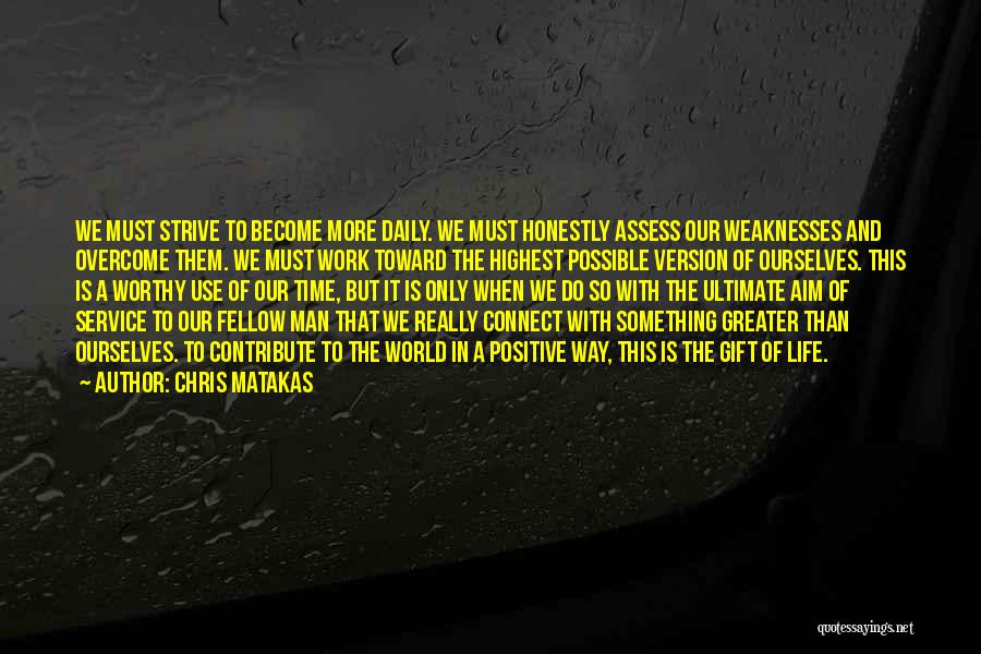 Life Is More Than Work Quotes By Chris Matakas