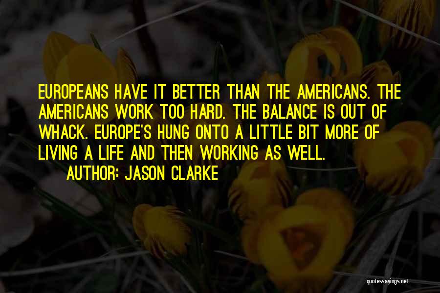 Life Is More Than Work Quotes By Jason Clarke