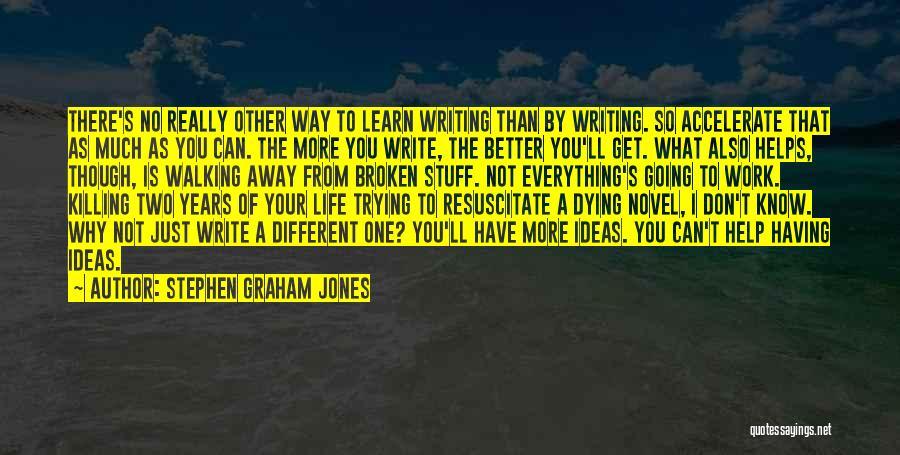 Life Is More Than Work Quotes By Stephen Graham Jones