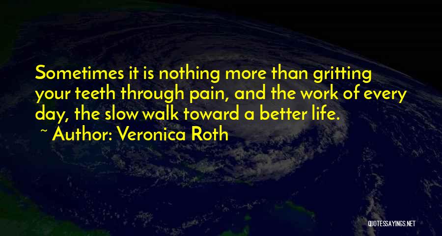 Life Is More Than Work Quotes By Veronica Roth