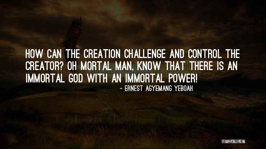 Life Is Mortal Quotes By Ernest Agyemang Yeboah Life Is Mortal Quotes By Ernest Agyemang Yeboah