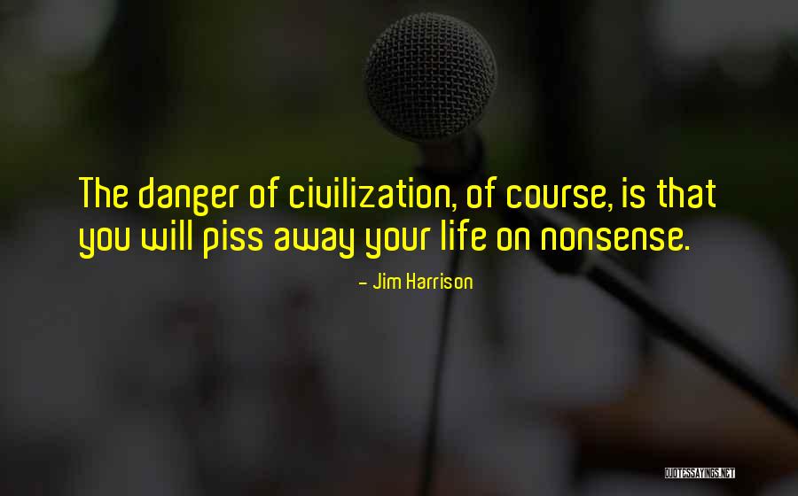 Life Is Nonsense Quotes By Jim Harrison Life Is Nonsense Quotes By Jim Harrison