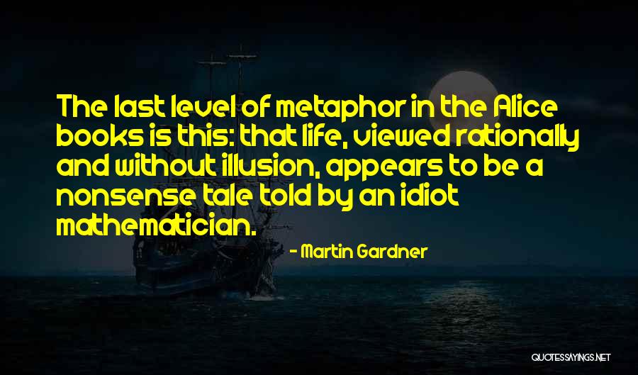 Life Is Nonsense Quotes By Martin Gardner Life Is Nonsense Quotes By Martin Gardner