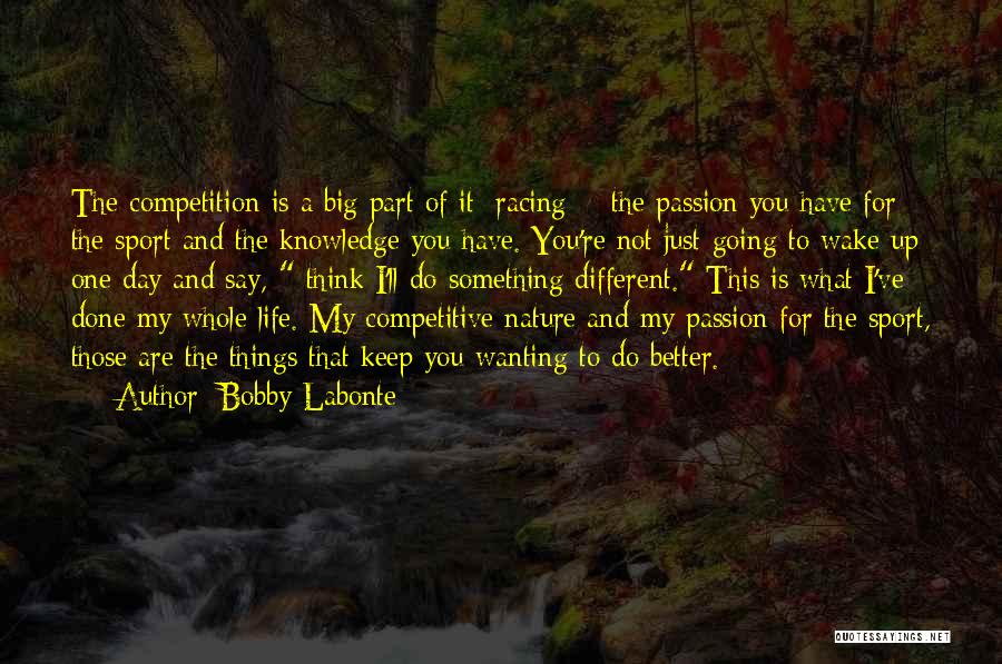 Life Is Not A Competition Quotes By Bobby Labonte