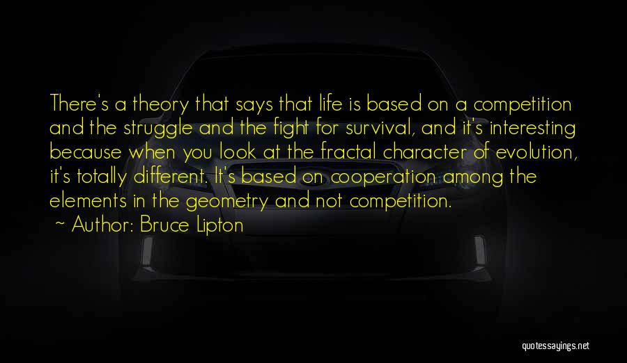 Life Is Not A Competition Quotes By Bruce Lipton