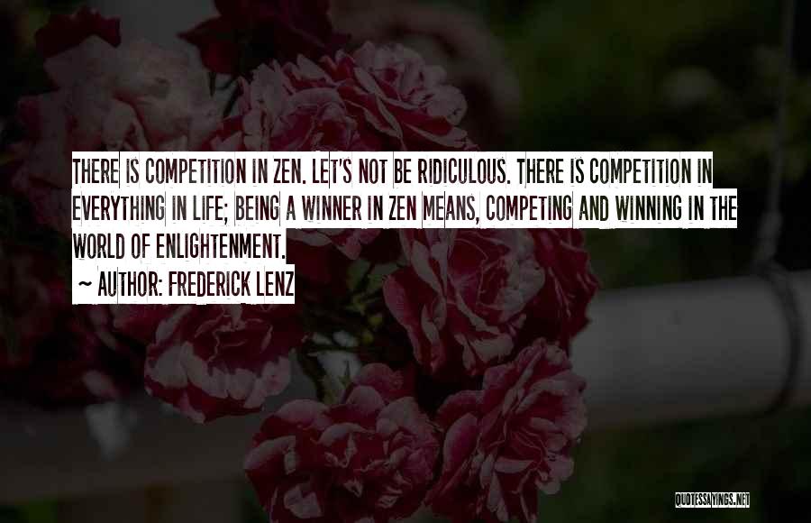 Life Is Not A Competition Quotes By Frederick Lenz