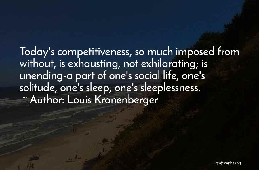 Life Is Not A Competition Quotes By Louis Kronenberger