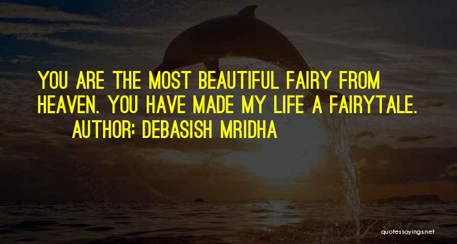 Life Is Not A Fairytale Quotes By Debasish Mridha