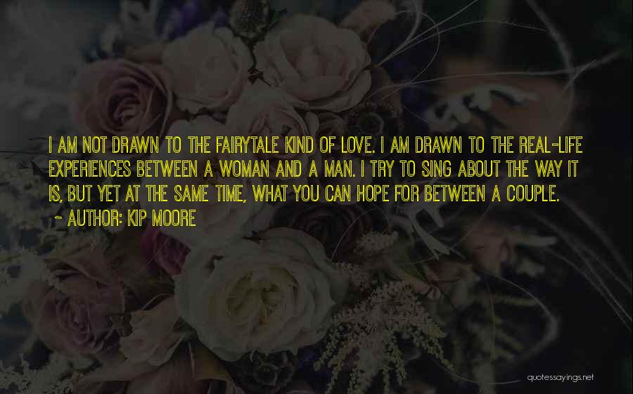 Life Is Not A Fairytale Quotes By Kip Moore