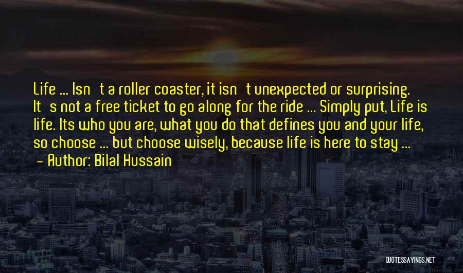 Life Is Not A Free Ride Quotes By Bilal Hussain