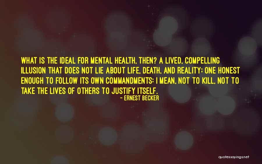Life Is Not About Reality Quotes By Ernest Becker Life Is Not About Reality Quotes By Ernest Becker