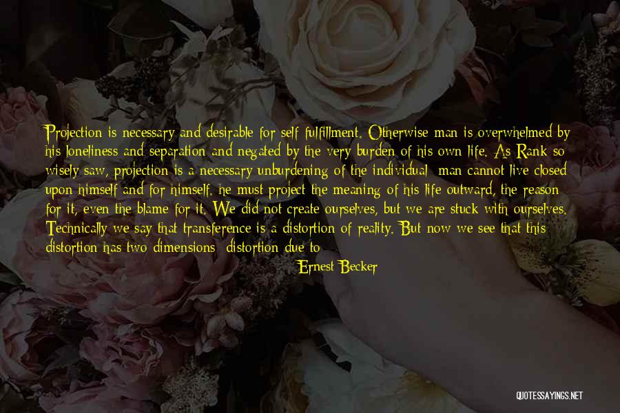 Life Is Not About Reality Quotes By Ernest Becker Life Is Not About Reality Quotes By Ernest Becker