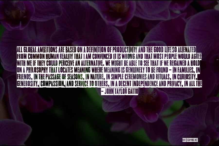 Life Is Not About Reality Quotes By John Taylor Gatto Life Is Not About Reality Quotes By John Taylor Gatto