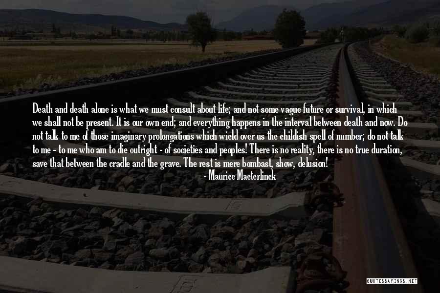 Life Is Not About Reality Quotes By Maurice Maeterlinck Life Is Not About Reality Quotes By Maurice Maeterlinck