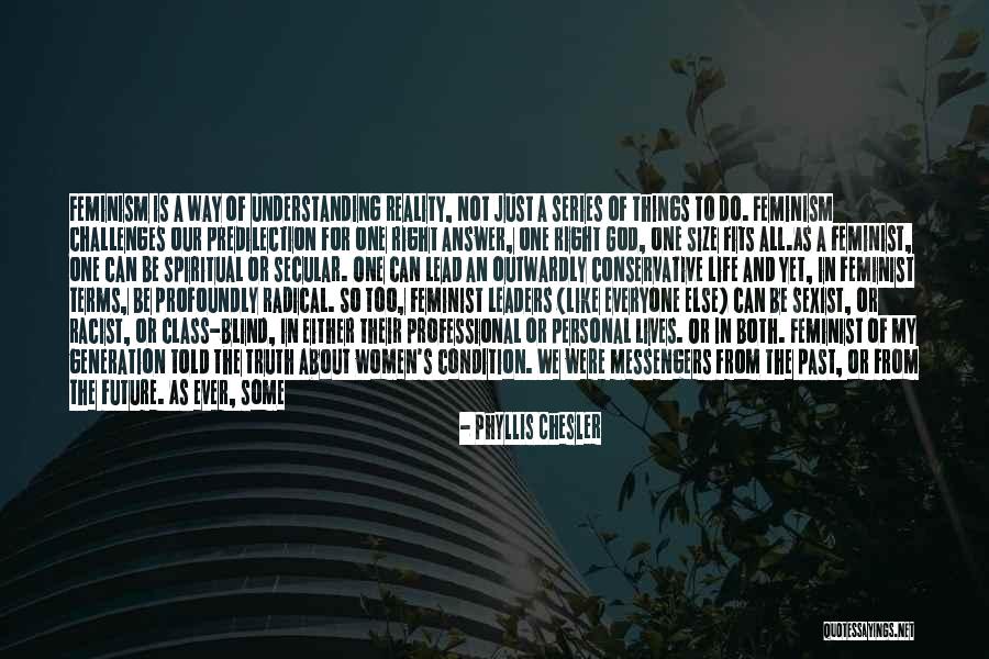 Life Is Not About Reality Quotes By Phyllis Chesler Life Is Not About Reality Quotes By Phyllis Chesler