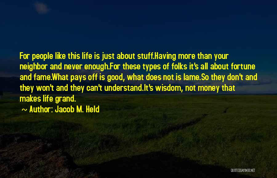 Life Is Not All About Money Quotes By Jacob M. Held