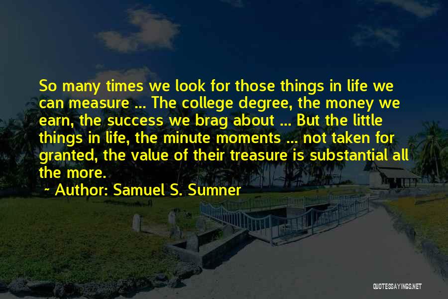 Life Is Not All About Money Quotes By Samuel S. Sumner