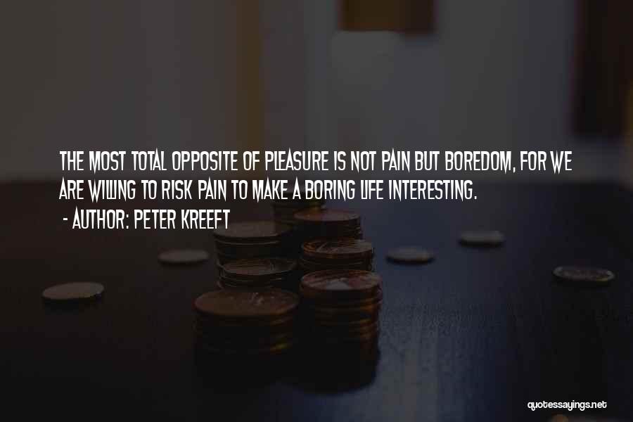 Life Is Not Boring Quotes By Peter Kreeft