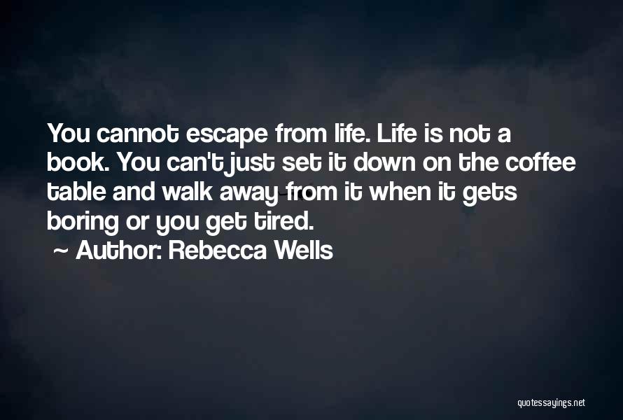 Life Is Not Boring Quotes By Rebecca Wells