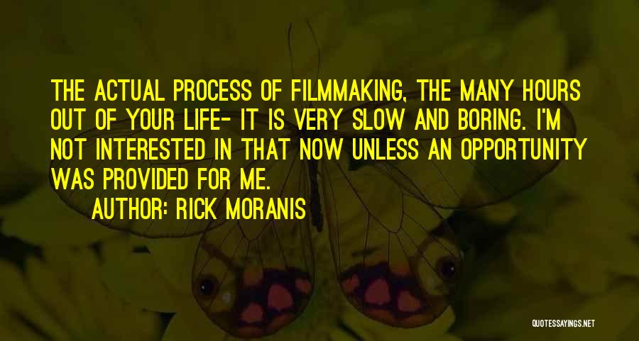 Life Is Not Boring Quotes By Rick Moranis