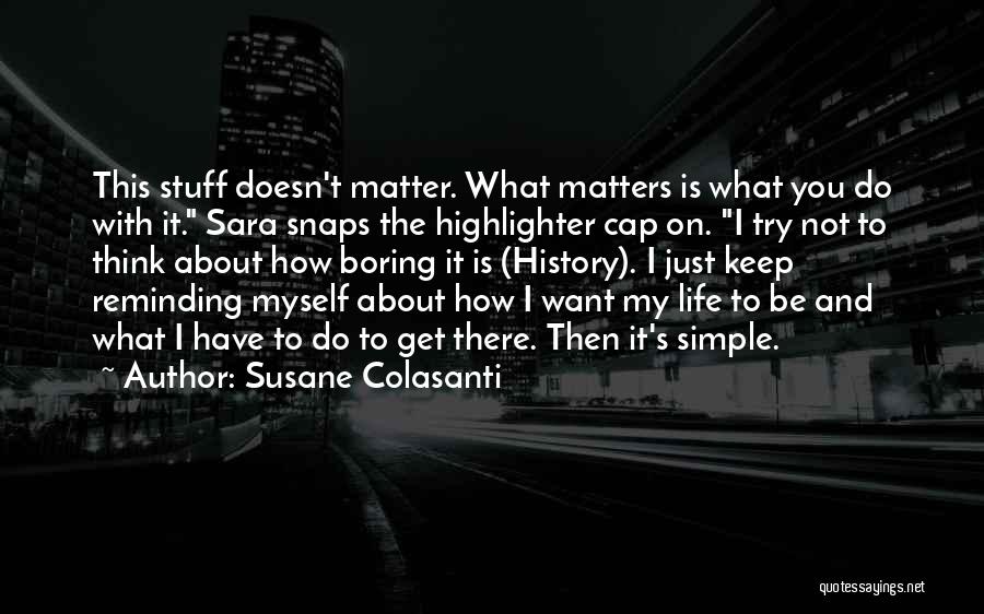 Life Is Not Boring Quotes By Susane Colasanti