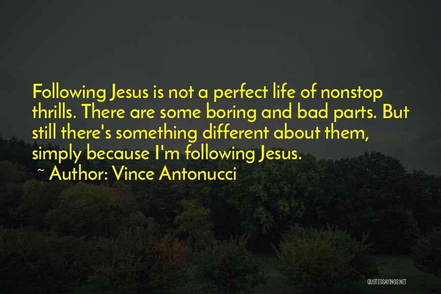 Life Is Not Boring Quotes By Vince Antonucci