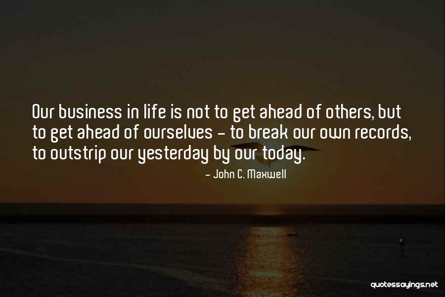 Life Is Not Business Quotes By John C. Maxwell Life Is Not Business Quotes By John C. Maxwell