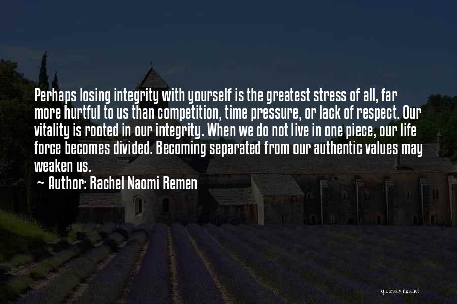 Life Is Not Competition Quotes By Rachel Naomi Remen