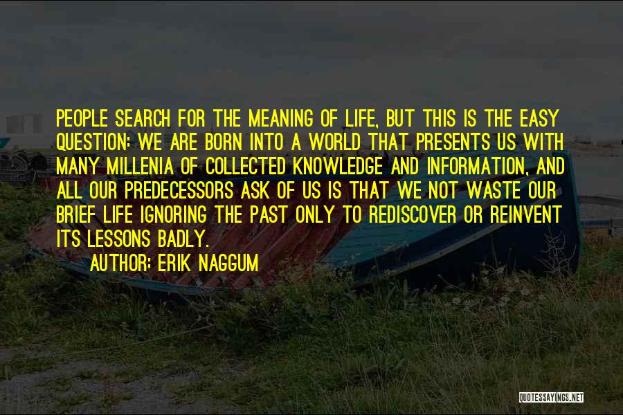 Life Is Not Easy But Quotes By Erik Naggum