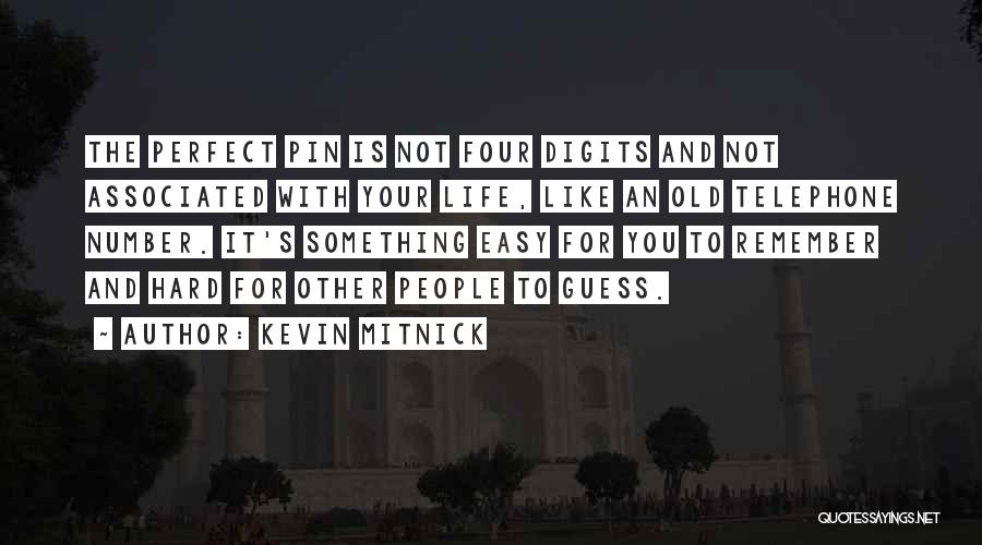 Life Is Not Easy Quotes By Kevin Mitnick