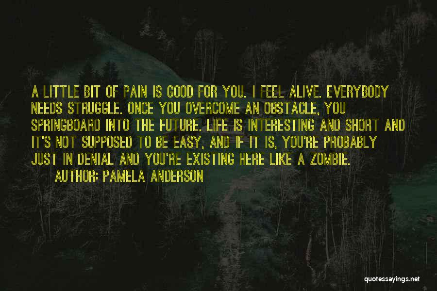 Life Is Not Easy Quotes By Pamela Anderson